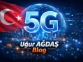 Türkiye’de 5G Dönemi Başladı: Tüm İllerde Yeni Nesil Bağlantı Çağı