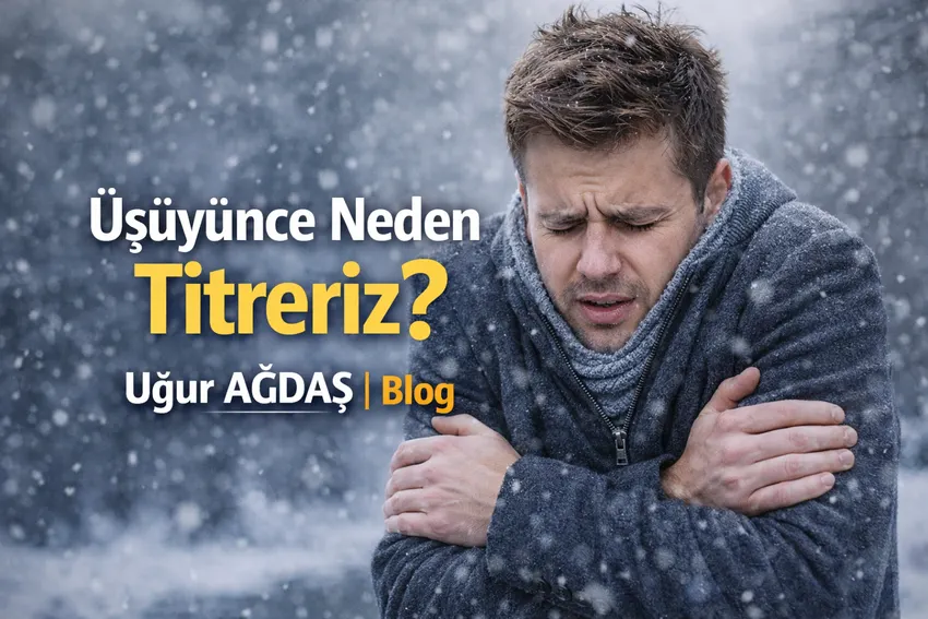 Üşüyünce Neden Titreriz? Titreme Sebebi