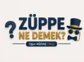 Züppe Ne Demek? Argo Anlamı ve Kullanımı