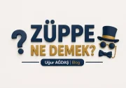 Züppe Ne Demek? Argo Anlamı ve Kullanımı
