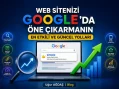 Web Sitenizi Google’da Öne Çıkarmanın En Etkili ve Güncel Yolları