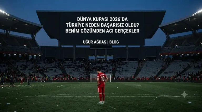 Dünya Kupası 2026’da Türkiye Neden Başarısız Oldu?