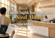 Engelli Sağlık Kurulu Raporu Süreci