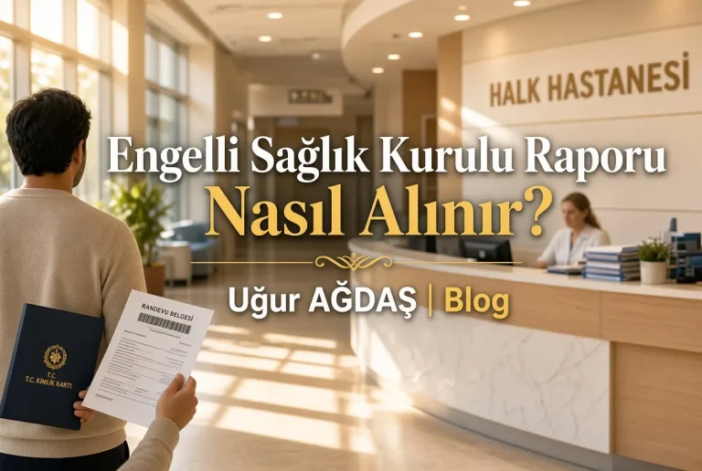 Engelli Sağlık Kurulu Raporu Süreci
