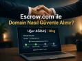 Escrow.com ile Domain Nasıl Güvenle Alınır ve Satılır?