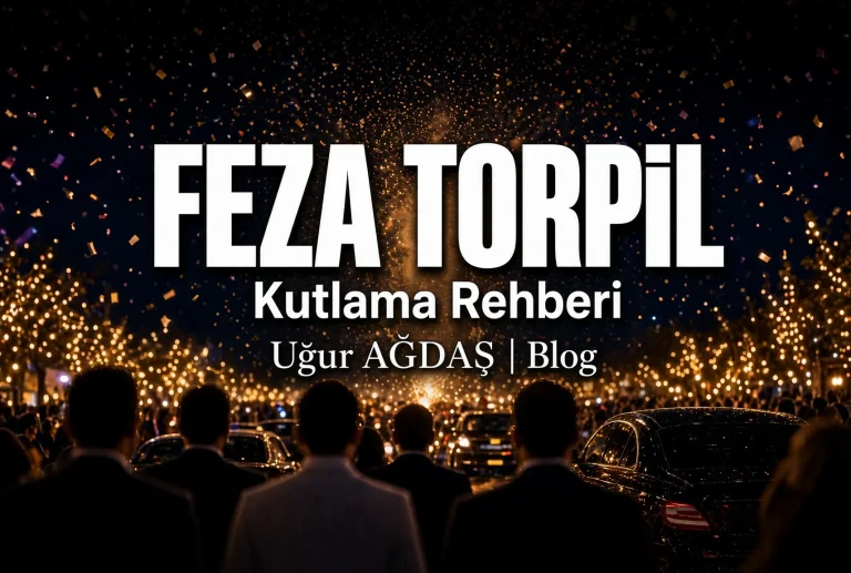 Feza Torpil Nedir? Düğün, Bayram ve Konvoylar İçin Torpil Rehberi