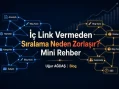 İç link vermeden sıralama neden zorlaşır? Mini rehber