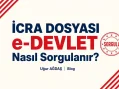 İcra dosyası e-Devlet’ten nasıl bakılır?