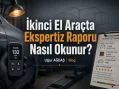 İkinci el araçta ekspertiz raporu nasıl okunur?