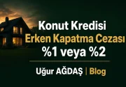 Konut Kredisi Erken Kapatma Cezası Nedir? 2026 Hesap