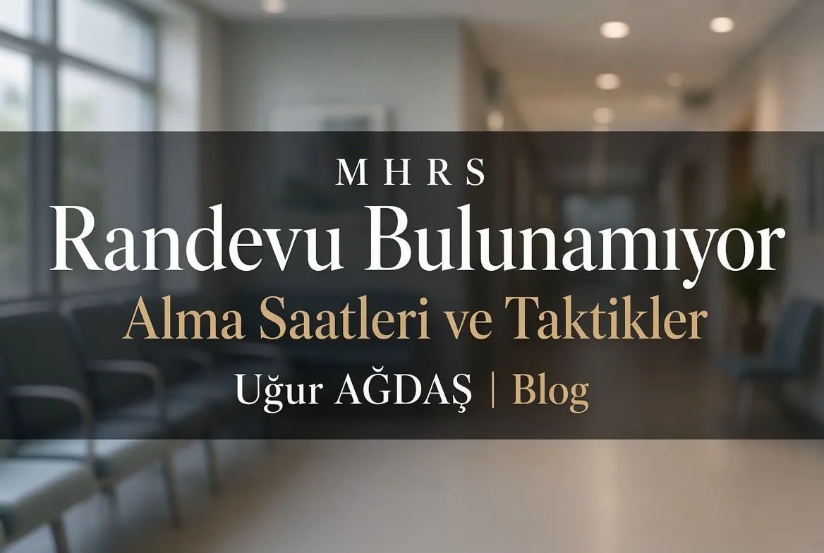 MHRS Randevu Bulunamıyor - Randevu Alma Saatleri ve Taktikler