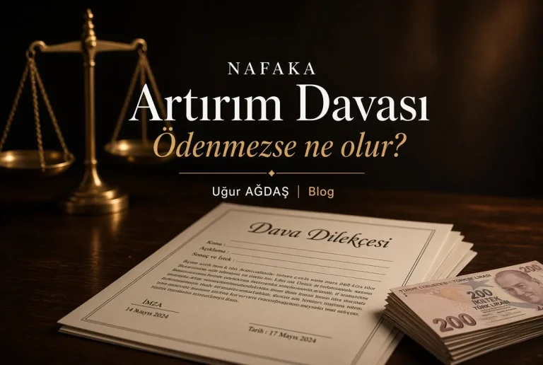 Nafaka Artırım Davası ve Nafaka Ödenmezse Ne Olur?