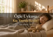Öğle Uykusu Kaç Yaşında Kesilir?