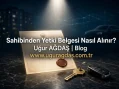 Sahibinden Yetki Belgesi Nasıl Alınır?