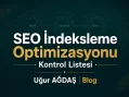 SEO İndeksleme Optimizasyonu: Keşif–Tarama–Dizin