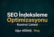 SEO İndeksleme Optimizasyonu: Keşif–Tarama–Dizin