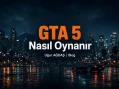GTA 5 Nasıl Oynanır? Tuşlar, Görevler ve Rehber (2026)