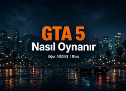 GTA 5 Nasıl Oynanır? Tuşlar, Görevler ve Rehber (2026)